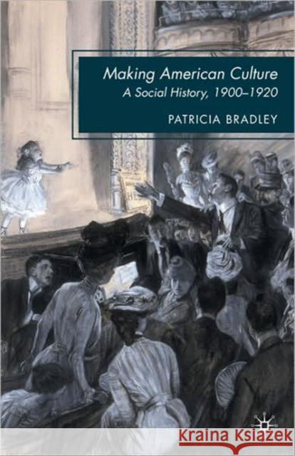 Making American Culture: A Social History, 1900-1920 Bradley, P. 9780230105843 PALGRAVE MACMILLAN - książka