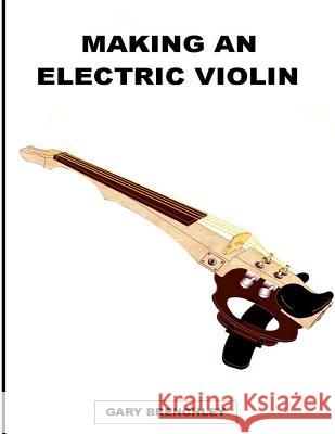 Making an Electric Violin Gary Brenchley 9781502447043 Createspace - książka