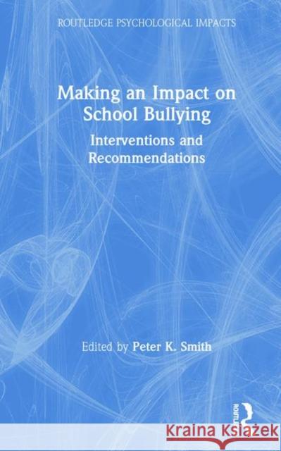 Making an Impact on School Bullying: Interventions and Recommendations Peter K. Smith 9780815385295 Routledge - książka