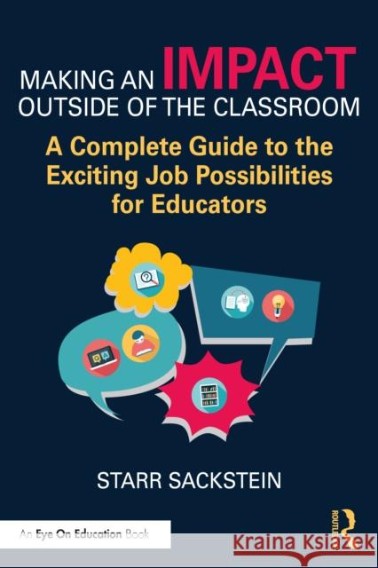 Making an Impact Outside of the Classroom: A Complete Guide to the Exciting Job Possibilities for Educators Starr (Mastery Portfolio, USA) Sackstein 9781032585567 Taylor & Francis Ltd - książka
