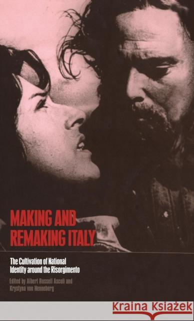 Making and Remaking Italy: The Cultivation of National Identity Around the Risorgimento Ascoli, Albert Russell 9781859734476 Berg Publishers - książka