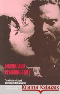 Making and Remaking Italy: The Cultivation of National Identity Around the Risorgimento Ascoli, Albert Russell 9781859734520 Berg Publishers - książka