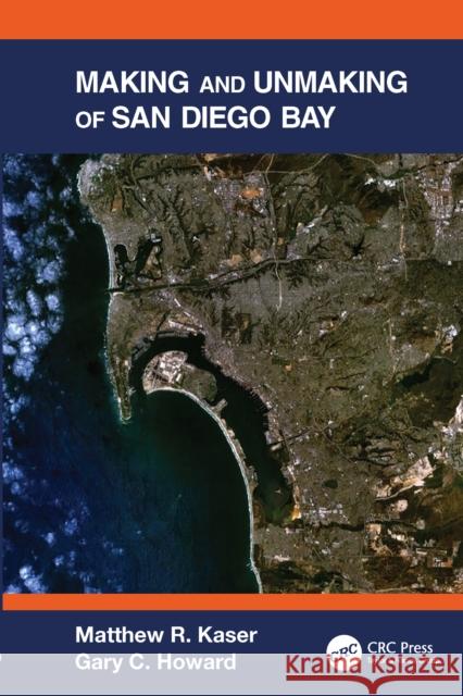 Making and Unmaking of San Diego Bay Gary C. Howard Matthew R. Kaser 9781032102443 CRC Press - książka