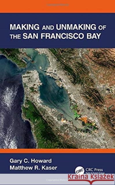 Making and Unmaking of the San Francisco Bay Howard, Gary C. 9780367747718 CRC Press - książka