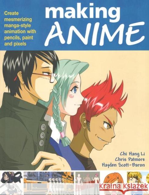 Making Anime: Create mesmerising manga-style animation with pencils, paint and pixels Chi Hang Li 9780240520452  - książka