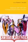 Making Art History: A Changing Discipline and Its Institutions Mansfield, Elizabeth 9780415372350 Routledge