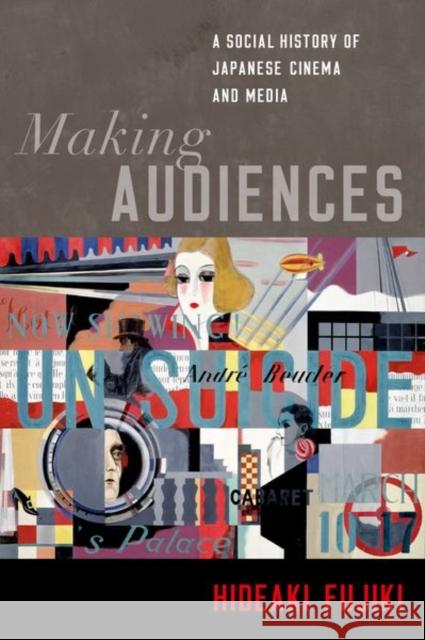 Making Audiences: A Social History of Japanese Cinema and Media Fujiki, Hideaki 9780197615003 Oxford University Press, USA - książka