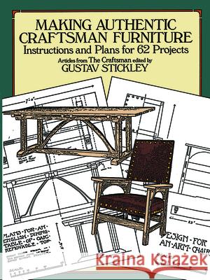 Making Authentic Craftsman Furniture: Instructions and Plans for 62 Projects Stickley, Gustav 9780486250007 Dover Publications - książka