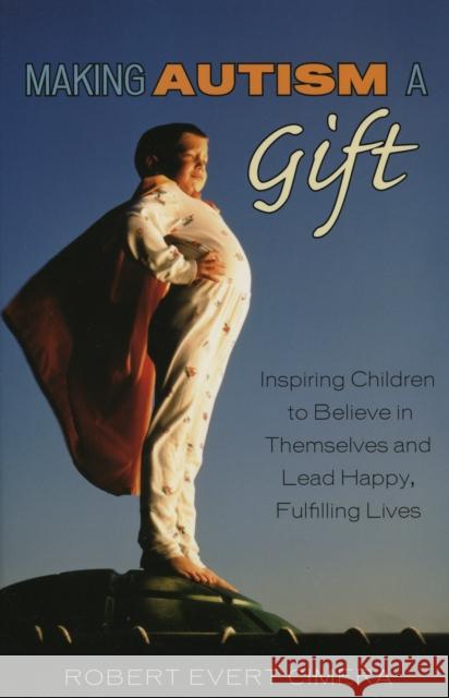 Making Autism a Gift: Inspiring Children to Believe in Themselves and Lead Happy, Fulfilling Lives Cimera, Robert Evert 9780742552883 Rowman & Littlefield Publishers - książka