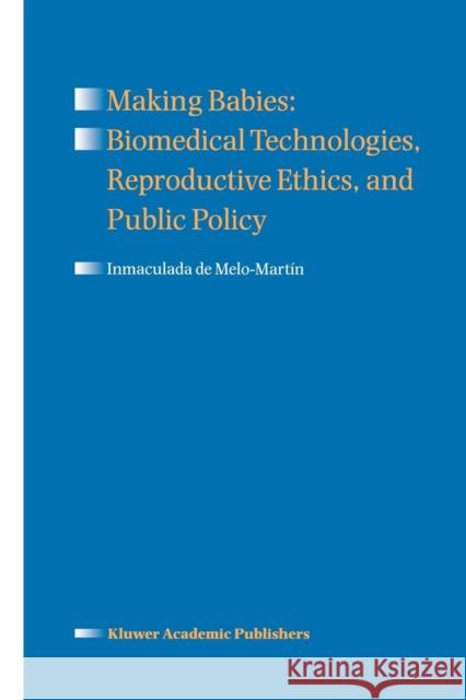 Making Babies: Biomedical Technologies, Reproductive Ethics, and Public Policy Inmaculada D 9789048150427 Springer - książka