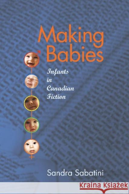 Making Babies: Infants in Canadian Fiction Sandra Sabatini 9780889204232 Wilfrid Laurier University Press - książka