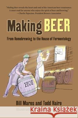 Making Beer: From Homebrew to the House of Fermentology Bill Mares Todd Haire 9780692755495 Mares Publishing - książka