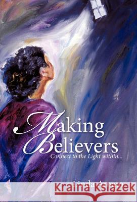 Making Believers: Connect to the Light Within... Amato, Linda 9781452535456 Balboa Press - książka