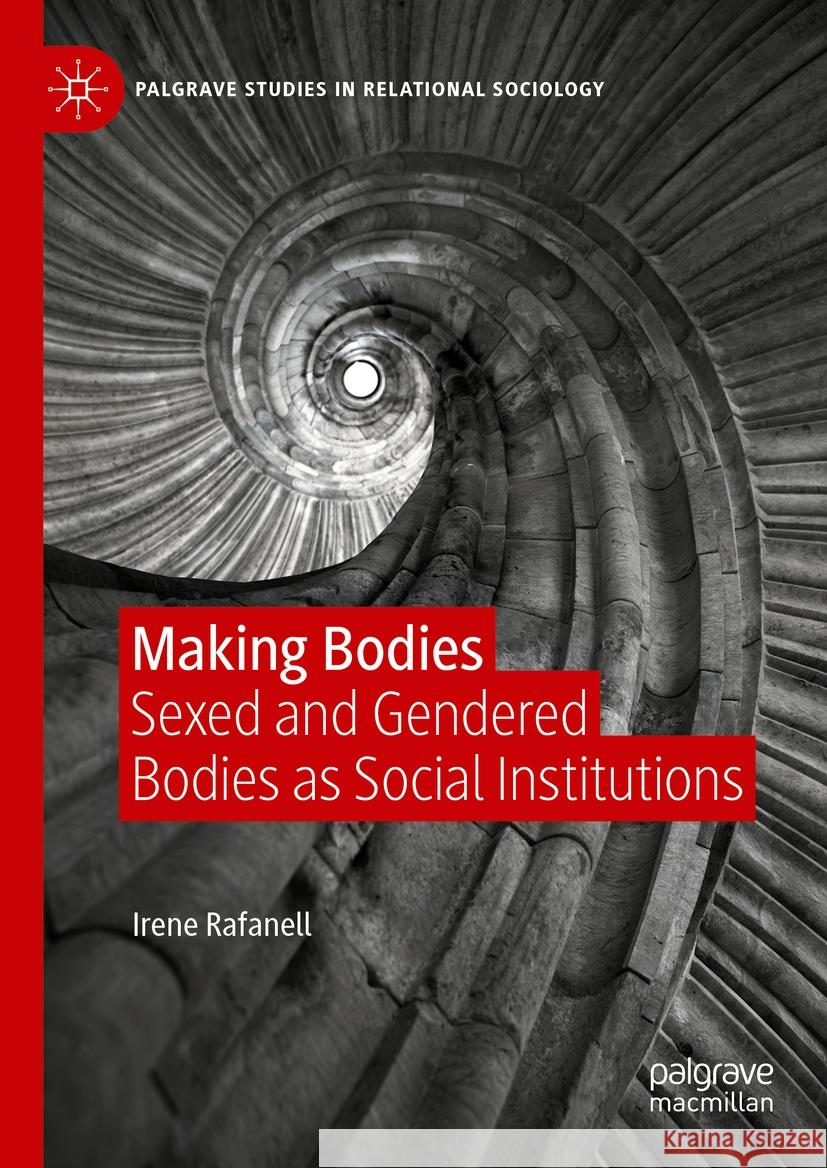 Making Bodies: Sexed and Gendered Bodies as Social Institutions Irene Rafanell 9783031454769 Palgrave MacMillan - książka