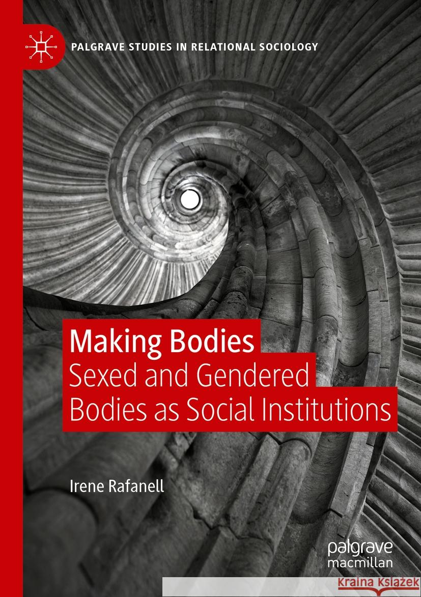 Making Bodies: Sexed and Gendered Bodies as Social Institutions Irene Rafanell 9783031454790 Springer International Publishing AG - książka