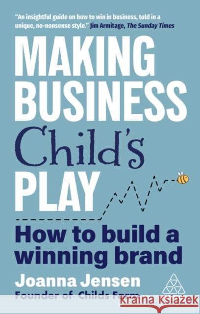 Making Business Childs Play Joanna Jensen 9781398624580 Kogan Page Ltd - książka