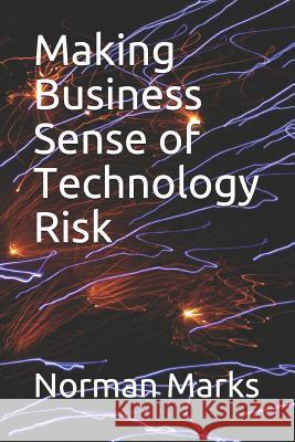 Making Business Sense of Technology Risk Norman D. Marks 9781793387844 Independently Published - książka