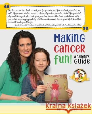 Making Cancer Fun: A Parent's Guide Laura Ginsberg Jennifer Bruny Tara Geraghty 9780578425870 Minipoka Publishing - książka