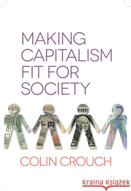 Making Capitalism Fit for Society Crouch, Colin 9780745672229 John Wiley & Sons - książka