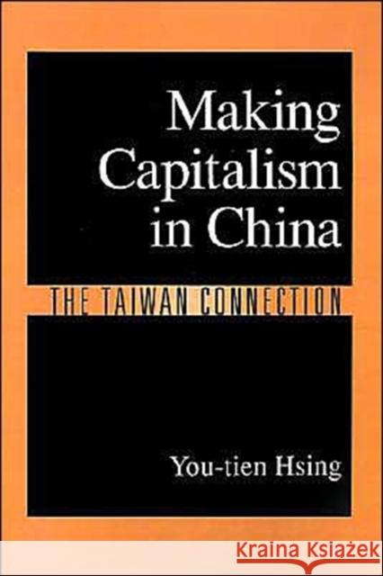 Making Capitalism in China: The Taiwan Connection Hsing, You-Tien 9780195103243 Oxford University Press - książka