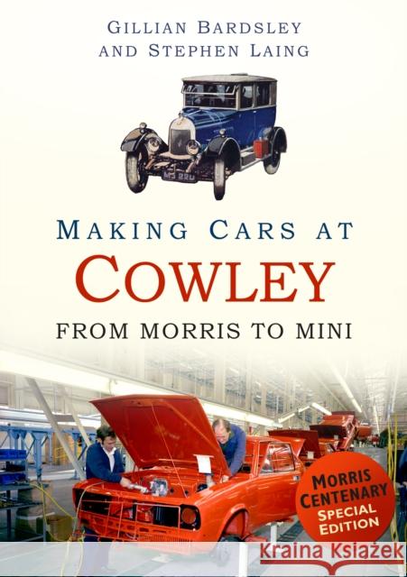 Making Cars at Cowley: From Morris to Mini Stephen Laing 9780752491462 The History Press Ltd - książka