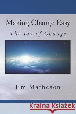 Making Change Easy Jim Matheson 9781492784654 Createspace Independent Publishing Platform - książka