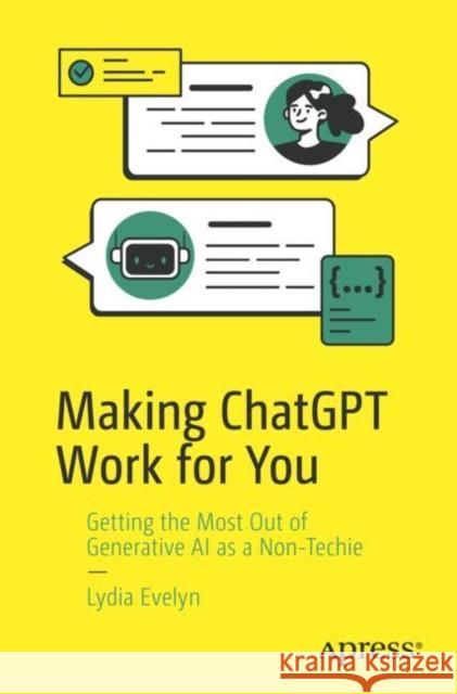 Making ChatGPT Work for You Lydia Evelyn 9798868814440 Springer-Verlag Berlin and Heidelberg GmbH &  - książka