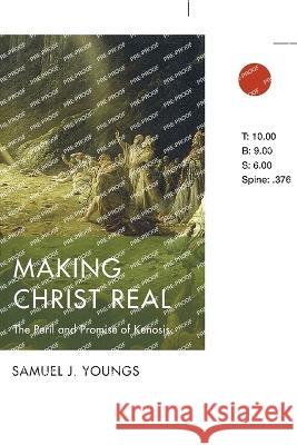 Making Christ Real Samuel J. Youngs 9781725295056 Pickwick Publications - książka