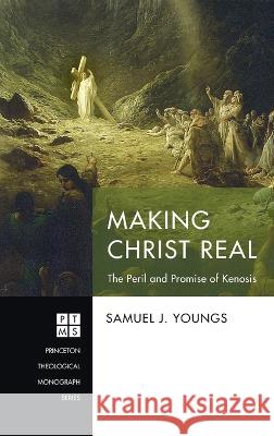 Making Christ Real Samuel J. Youngs 9781725295063 Pickwick Publications - książka