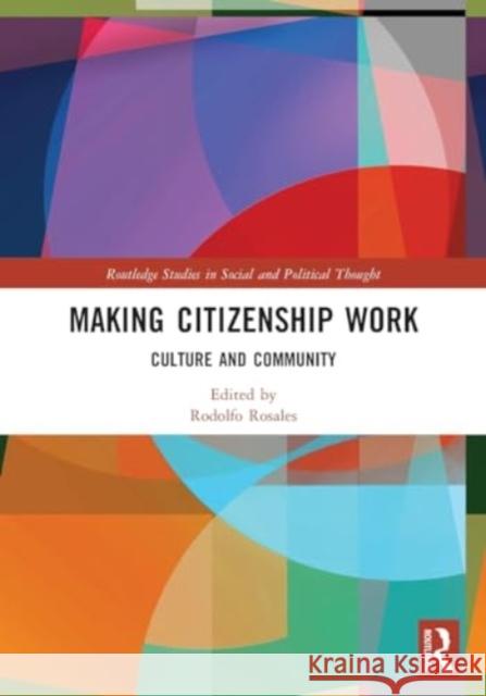 Making Citizenship Work: Culture and Community Rodolfo Rosales 9780367771157 Routledge - książka