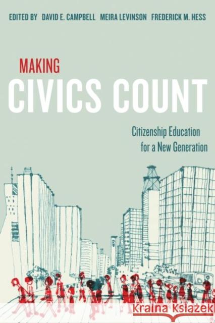 Making Civics Count: Citizenship Education for a New Generation Campbell, David E. 9781612504766 Harvard Educational Publishing Group - książka