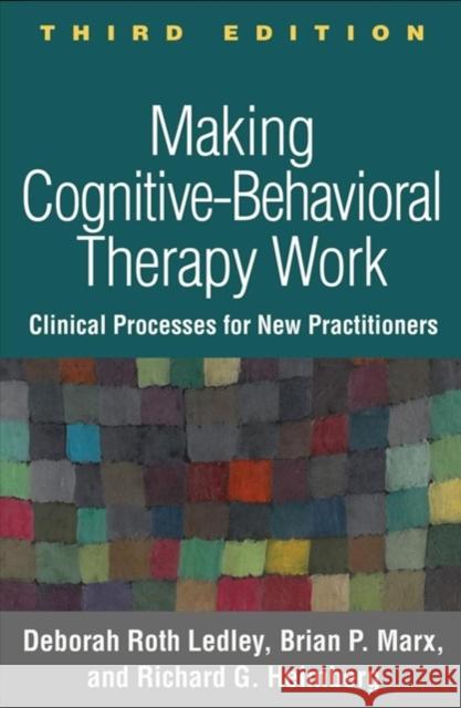 Making Cognitive-Behavioral Therapy Work: Clinical Process for New Practitioners Ledley, Deborah Roth 9781462535637 Guilford Publications - książka