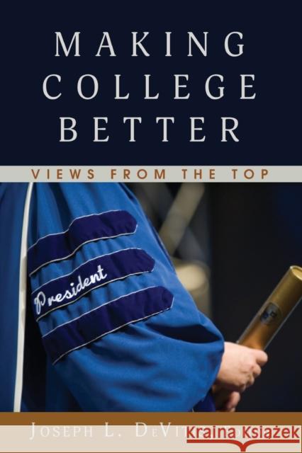 Making College Better: Views from the Top Irwin-DeVitis, Linda 9781433134791 Peter Lang Inc., International Academic Publi - książka