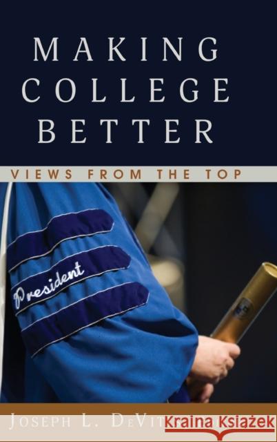 Making College Better: Views from the Top Irwin-DeVitis, Linda 9781433134807 Peter Lang Inc., International Academic Publi - książka