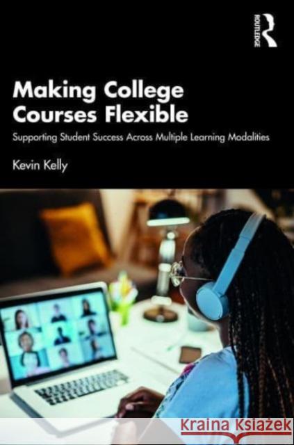 Making College Courses Flexible Kevin Kelly 9781032581521 Taylor & Francis Ltd - książka