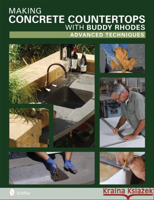Making Concrete Countertops with Buddy Rhodes: Advanced Techniques Rhodes, Buddy 9780764330148 Schiffer Publishing - książka