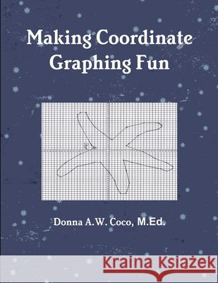 Making Coordinate Graphing Fun Donna Coco 9781300227571 Lulu.com - książka