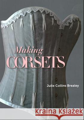 Making Corsets Julie Collin 9781785008207 Crowood Press (UK) - książka