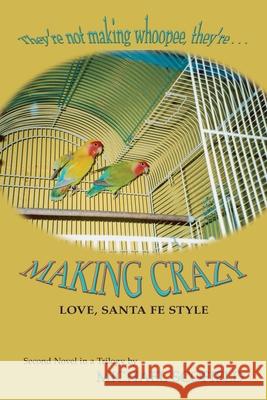 Making Crazy: Love, Santa Fe Style; Second Novel in the Santa Fe Trilogy Scofield, Michael 9780865346673 Sunstone Press - książka