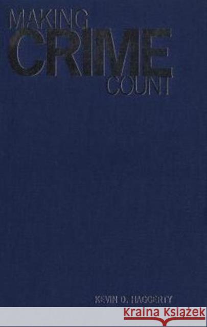 Making Crime Count Kevin D. Haggerty 9780802083487 University of Toronto Press - książka