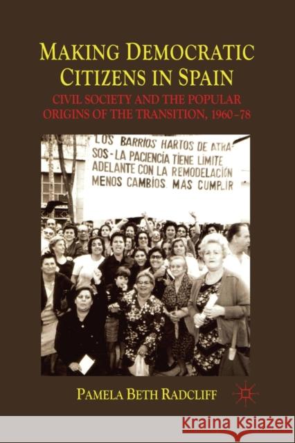 Making Democratic Citizens in Spain: Civil Society and the Popular Origins of the Transition, 1960-78 Radcliff, P. 9781349316779 Palgrave Macmillan - książka