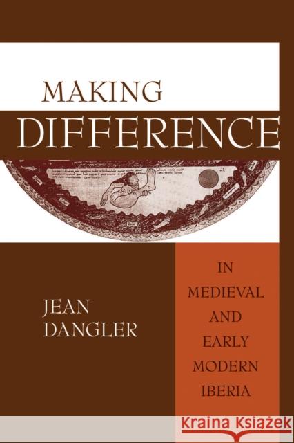 Making Difference in Medieval and Early Modern Iberia Jean Dangler 9780268025755 University of Notre Dame Press - książka