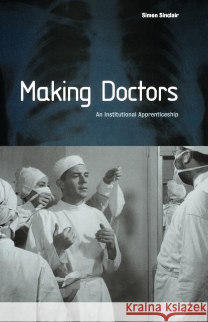 Making Doctors: An Institutional Apprenticeship Sinclair, Simon 9781859739556 Berg Publishers - książka