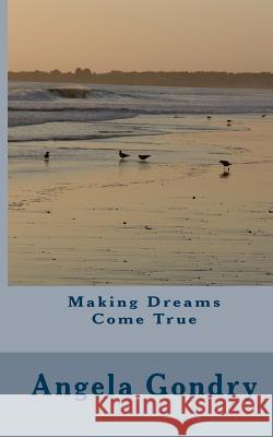 Making Dreams Come True Angela Gondry 9781515183716 Createspace - książka