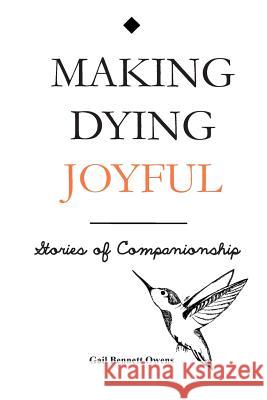 Making Dying Joyful Gail Bennett Owens 9781491063101 Createspace - książka