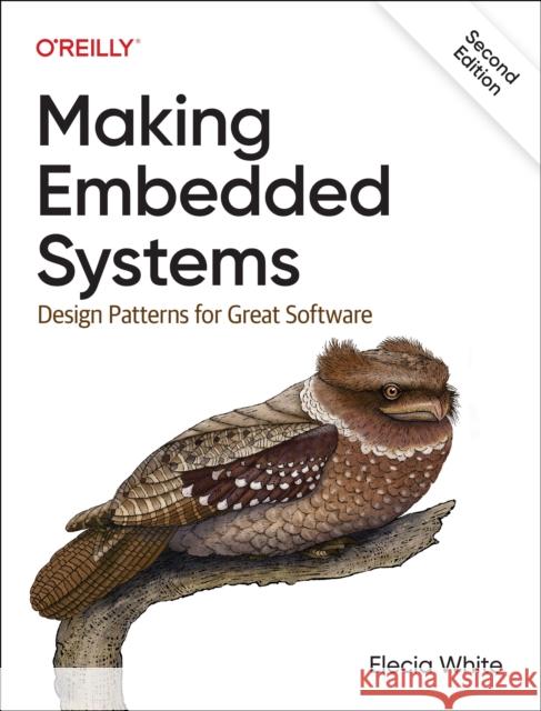 Making Embedded Systems: Design Patterns for Great Software Elecia White 9781098151546 O'Reilly Media - książka