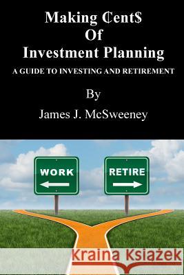 Making ₵ent$ of Investment Planning McSweeney, James J. 9780984868346 Comprehensive Benefit Services, Inc. - książka