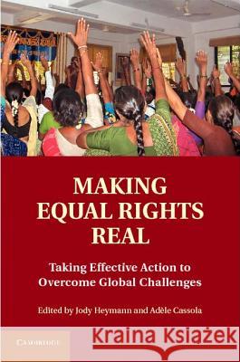 Making Equal Rights Real: Taking Effective Action to Overcome Global Challenges Heymann, Jody 9781107008458  - książka