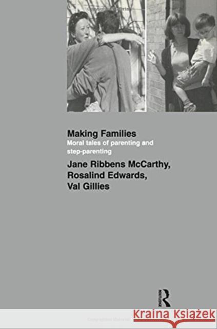 Making Families: Moral Tales of Parenting and Step-Parenting Ribbens McCarthy, Jane 9781903457054 Taylor & Francis - książka