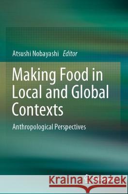 Making Food in Local and Global Contexts  9789811910500 Springer Nature Singapore - książka